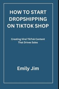 How to Start Dropshipping on Tiktok Shop