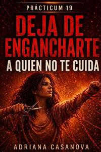 Deja de engancharte a quien no te cuida