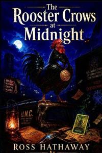 The Rooster Crows at Midnight