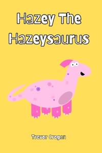 Hazey The Hazeysaurus