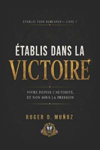 ÉTABLIS DANS LA VICTOIRE