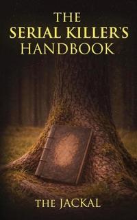 The Serial Killers Handbook