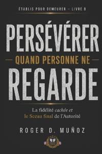Persévérer Quand Personne Ne Regarde