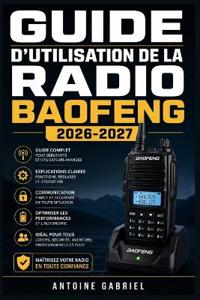 GUIDE D'UTILISATION DE  LA RADIO BAOFENG  2026-2027