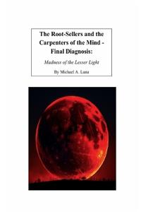 The Root-Sellers and the Carpenters of the Mind - Final Diagnosis
