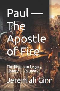 Paul - The Apostle of Fire