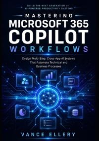 MASTERING MICROSOFT 365 COPILOT WORKFLOWS