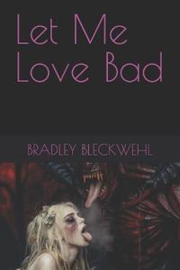 Let Me Love Bad