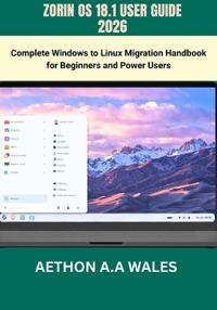 ZORIN OS 18.1 USER GUIDE 2026