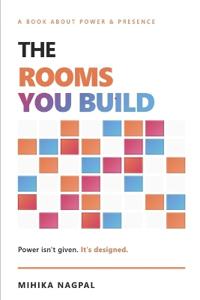 The Rooms You Build