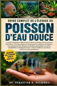 Guide Complet de l'Élevage Du Poisson d'Eau Douce