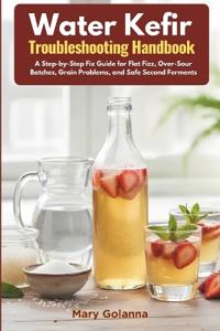 Water Kefir Troubleshooting Handbook