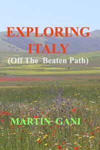 EXPLORING ITALY (Off The Beaten Path)