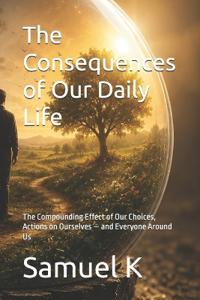 The Consequences of Our Daily Life