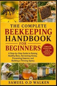 The Complete Beekeeping Handbook for Beginners