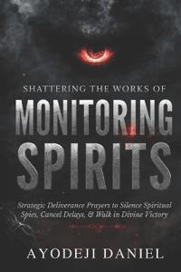 Shattering the Works of Monitoring Spirits