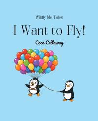 I Want to Fly!