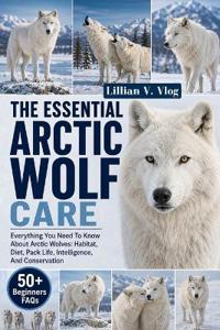 The Essential Arctic Wolf Care
