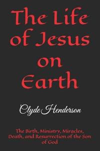 The Life of Jesus on Earth