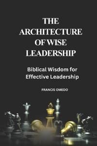 The Architecture of Wise Leadership