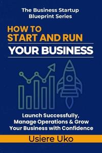 How to Start and Run Your Business