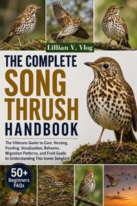 The Complete Song Thrush Handbook