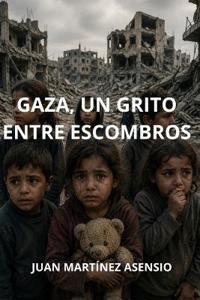 Gaza, un grito entre escombros