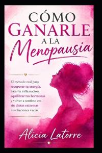 Cómo Ganarle a la Menopausia