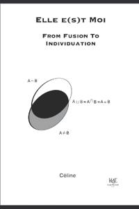 Elle e(s)t Moi, From Fusion to Individuation