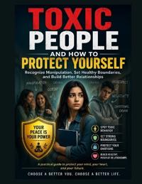 Toxic People and How to Protect Yourself