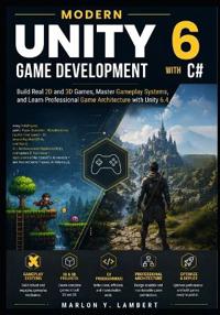 Modern Unity 6 Game Development with C#