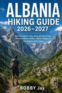 Albania Hiking Guide 2026-2027