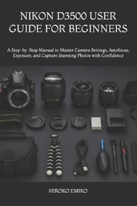 Nikon D3500 User Guide for Beginners