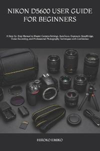 NIKON D5600 USER GUIDE FOR BEGINNERS