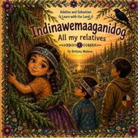 Indinawemaaganidog All my Relatives