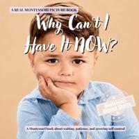 Why Can't I Have It NOW?