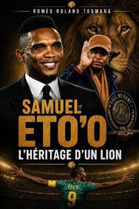 SAMUEL ETO'O L'héritage d'un lion