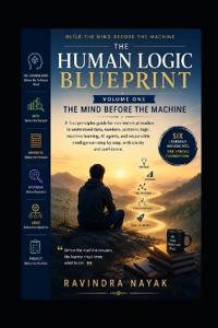 The Human Logic Blueprint - Volume One