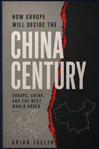 How Europe Will Decide the China Century