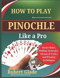 How to Play Pinochle Like a Pro