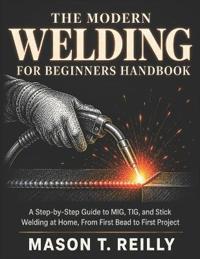 The Modern Welding for Beginners Handbook