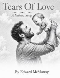 Tears of Love - A Fathers Song