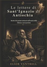 Le lettere di Sant'Ignazio di Antiochia