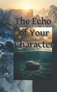 The Echo of Your Character