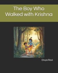 The Boy Who Walked with Krishna