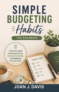 Simple Budgeting Habits for Beginners