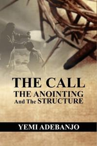 The Call, The Anointing and The Structure