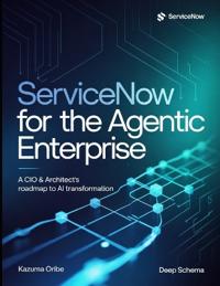 ServiceNow for the Agentic Enterprise