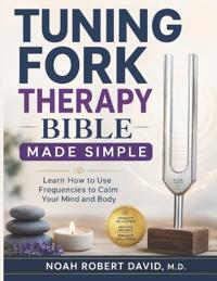 Tuning Fork Therapy Bible Made Simple