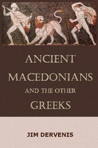 Ancient Macedonains and the other Greeks